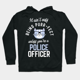 Police Officer Cat Lover Gifts - It ain't easy being Purr Fect Hoodie